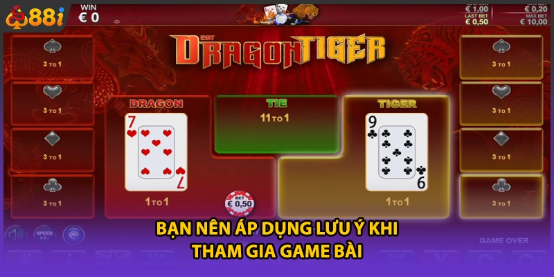 Bạn nên áp dụng lưu ý khi tham gia game bài