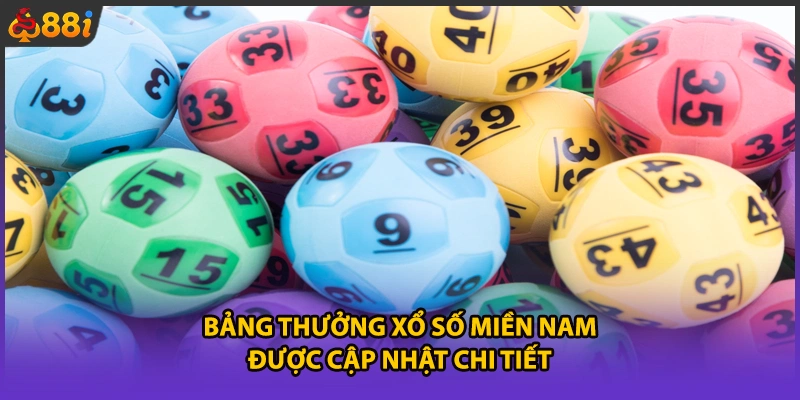Bảng thưởng xổ số miền Nam được cập nhật chi tiết