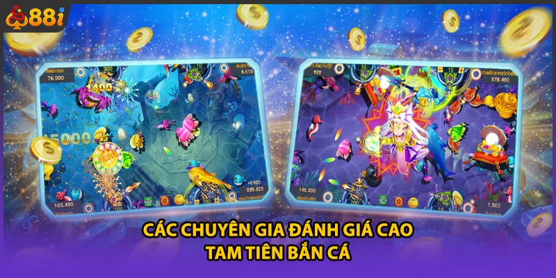 Các chuyên gia đánh giá cao Tam Tiên Bắn Cá