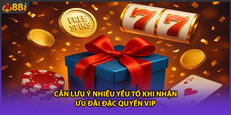 Cần lưu ý nhiều yếu tố khi nhận ưu đãi đặc quyền VIP