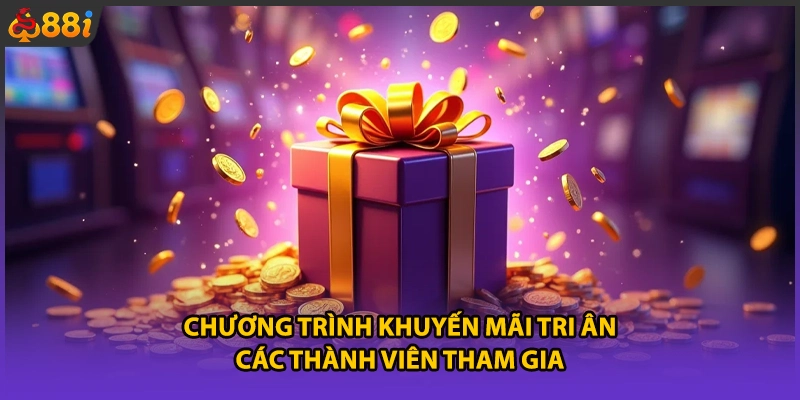 Chương trình khuyến mãi tri ân các thành viên tham gia