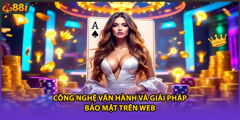Công nghệ vận hành và giải pháp bảo mật trên web