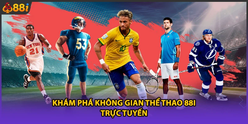 Khám phá không gian thể thao 88i trực tuyến