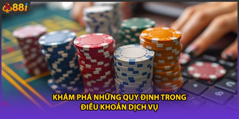 Khám phá những quy định trong điều khoản dịch vụ
