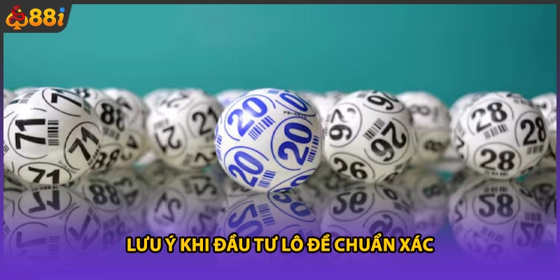 Lưu ý khi đầu tư lô đề chuẩn xác