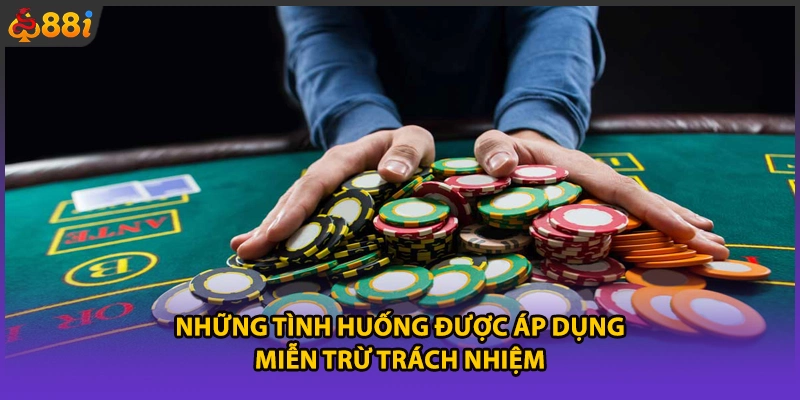 Những tình huống được áp dụng miễn trừ trách nhiệm