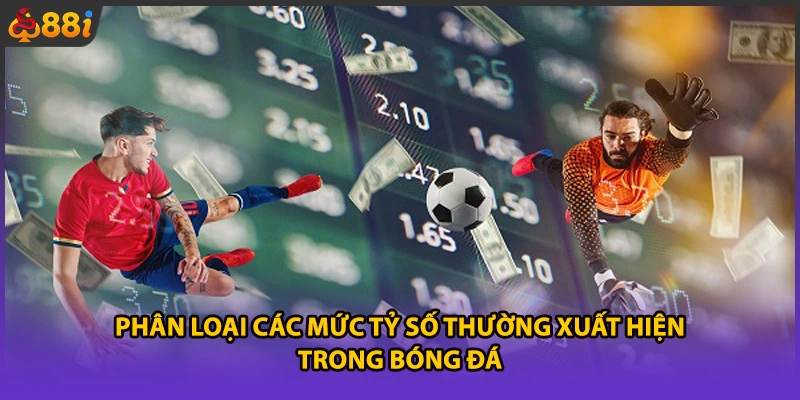 Phân loại các mức tỷ số thường xuất hiện trong bóng đá