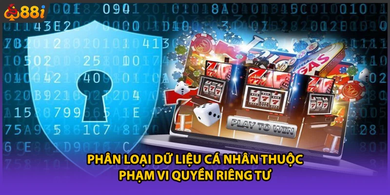 Phân loại dữ liệu cá nhân thuộc phạm vi quyền riêng tư