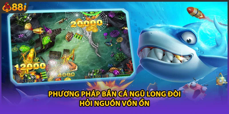 Phương pháp bắn cá Ngũ Long đòi hỏi nguồn vốn ổn 