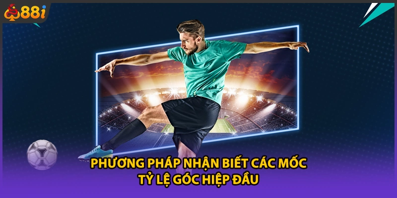 Phương pháp nhận biết các mốc tỷ lệ góc hiệp đầu