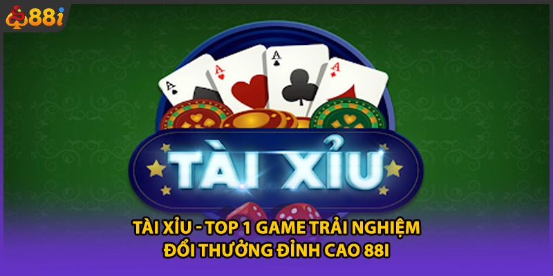 Tài Xỉu - Top 1 Game Trải Nghiệm Đổi Thưởng Đỉnh Cao 88i
