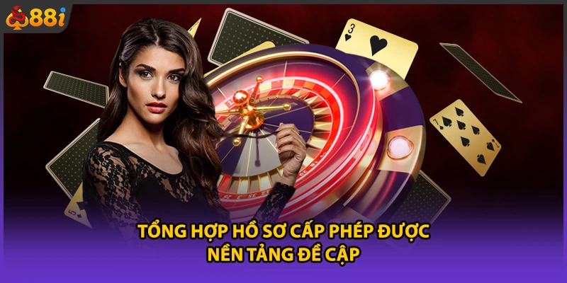 Tổng hợp hồ sơ cấp phép được nền tảng đề cập